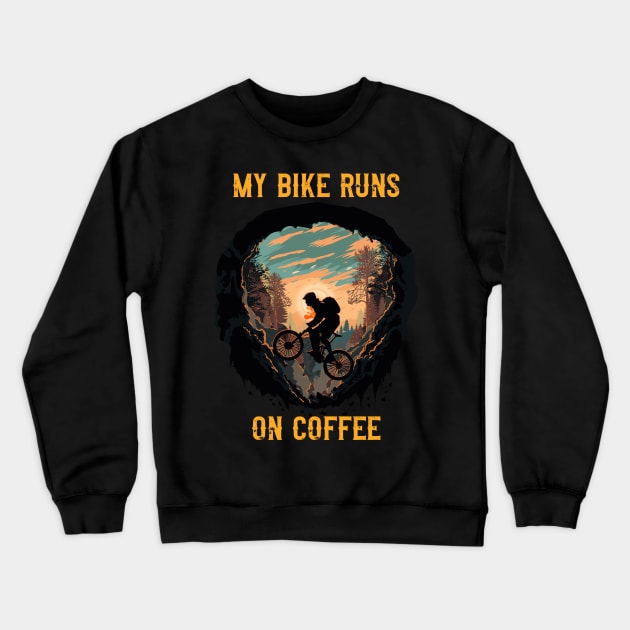 My Bike runs on coffee Mountain biking through the woods Crewneck Sweatshirt by HomeCoquette